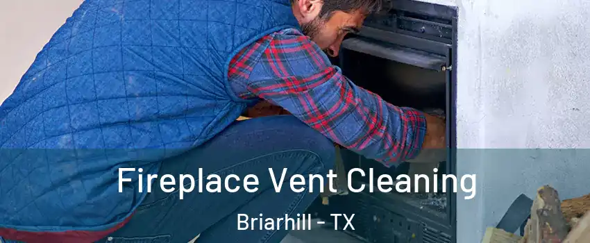 Fireplace Vent Cleaning Briarhill - TX
