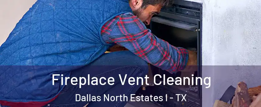 Fireplace Vent Cleaning Dallas North Estates I - TX
