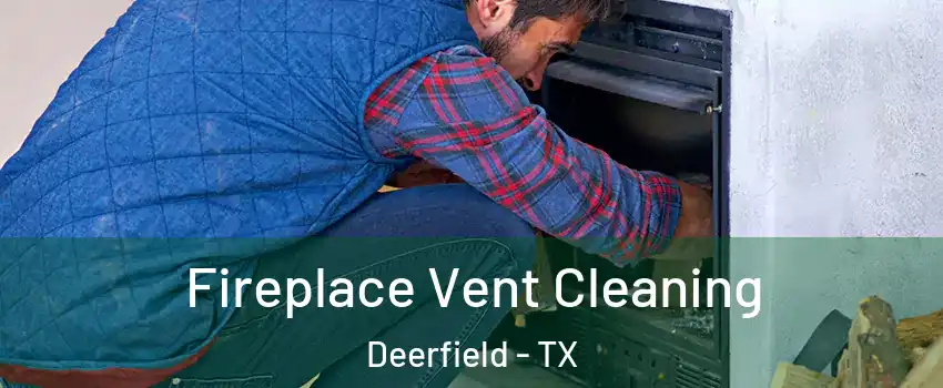 Fireplace Vent Cleaning Deerfield - TX