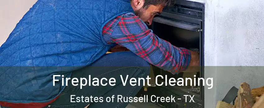 Fireplace Vent Cleaning Estates of Russell Creek - TX
