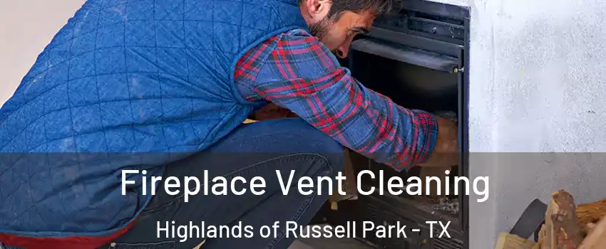 Fireplace Vent Cleaning Highlands of Russell Park - TX