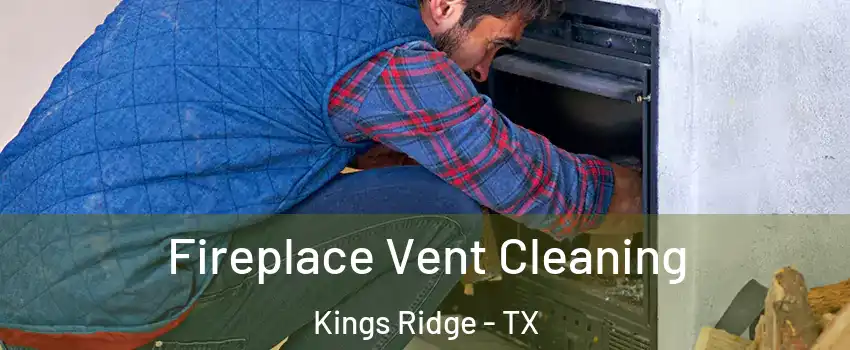 Fireplace Vent Cleaning Kings Ridge - TX