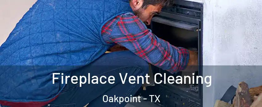 Fireplace Vent Cleaning Oakpoint - TX
