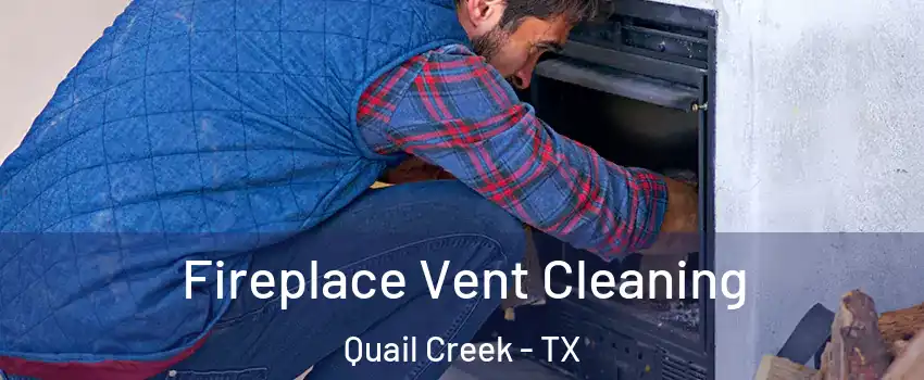 Fireplace Vent Cleaning Quail Creek - TX