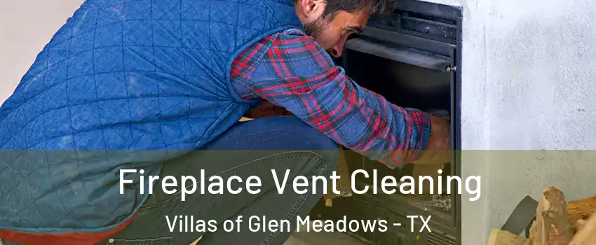 Fireplace Vent Cleaning Villas of Glen Meadows - TX
