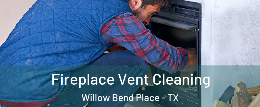 Fireplace Vent Cleaning Willow Bend Place - TX