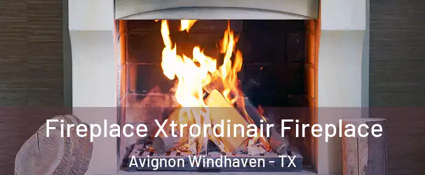 Fireplace Xtrordinair Fireplace Avignon Windhaven - TX