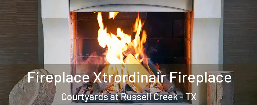 Fireplace Xtrordinair Fireplace Courtyards at Russell Creek - TX