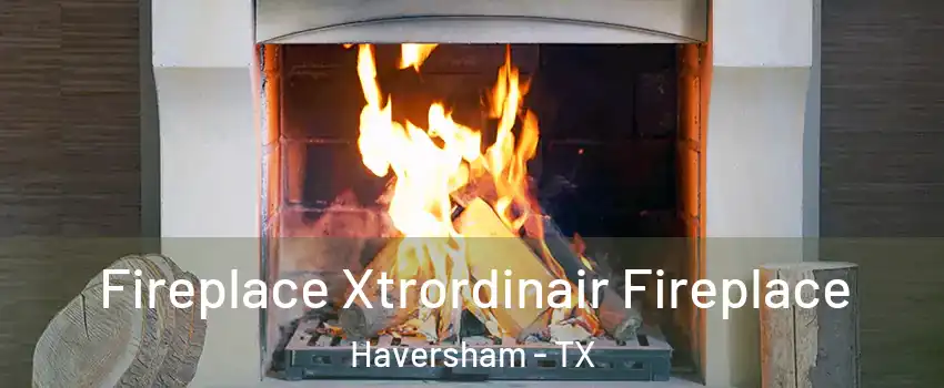 Fireplace Xtrordinair Fireplace Haversham - TX
