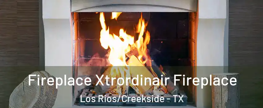 Fireplace Xtrordinair Fireplace Los Rios/Creekside - TX