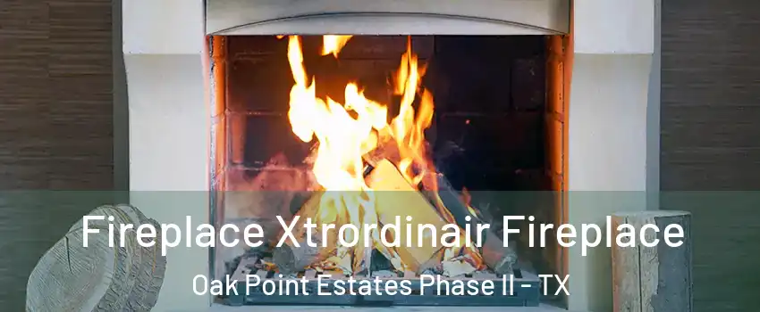 Fireplace Xtrordinair Fireplace Oak Point Estates Phase II - TX