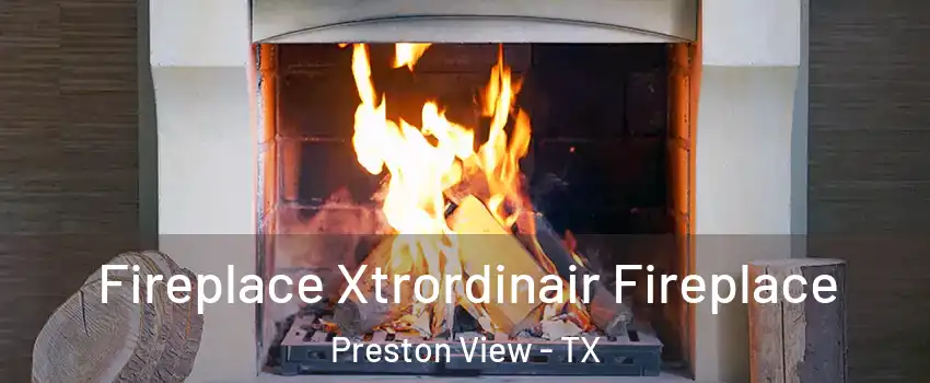 Fireplace Xtrordinair Fireplace Preston View - TX