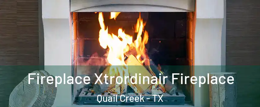 Fireplace Xtrordinair Fireplace Quail Creek - TX