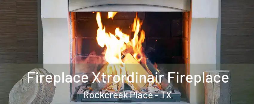 Fireplace Xtrordinair Fireplace Rockcreek Place - TX