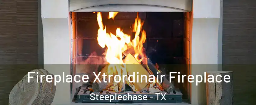 Fireplace Xtrordinair Fireplace Steeplechase - TX