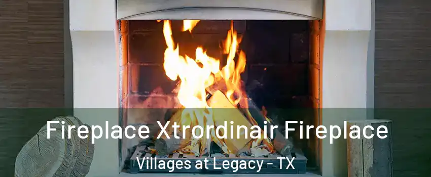 Fireplace Xtrordinair Fireplace Villages at Legacy - TX