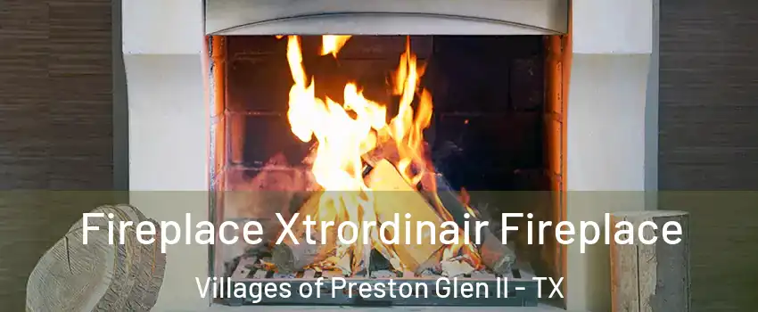 Fireplace Xtrordinair Fireplace Villages of Preston Glen II - TX