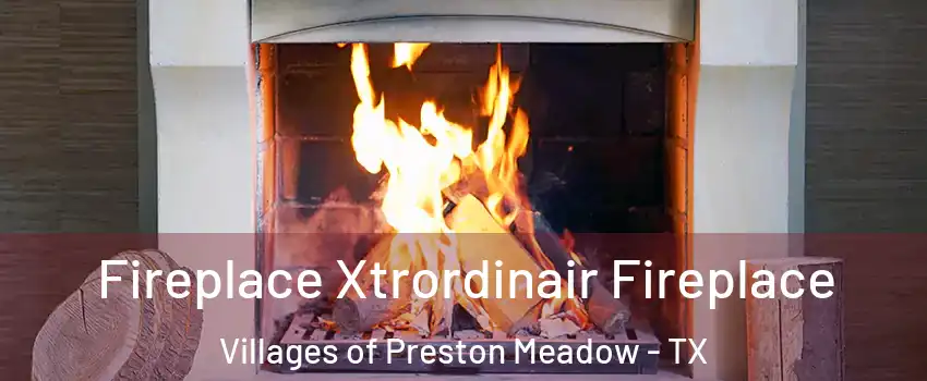 Fireplace Xtrordinair Fireplace Villages of Preston Meadow - TX