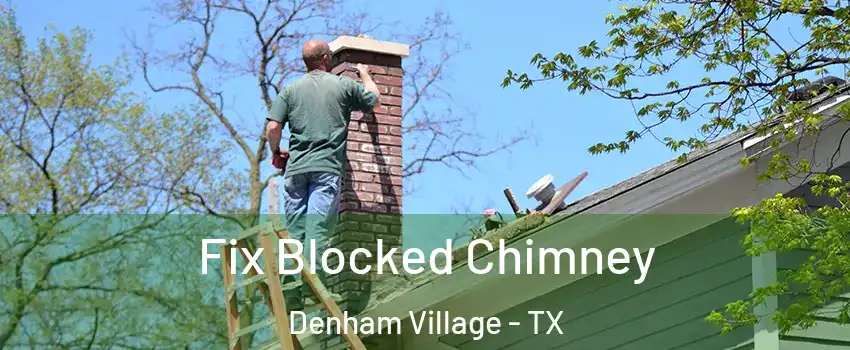 Fix Blocked Chimney Denham Village - TX