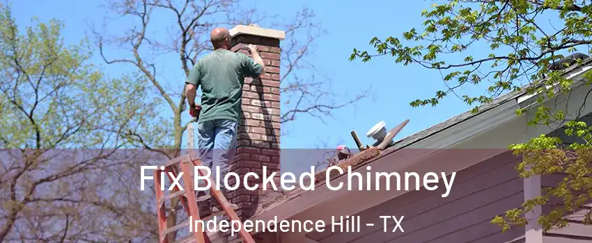 Fix Blocked Chimney Independence Hill - TX