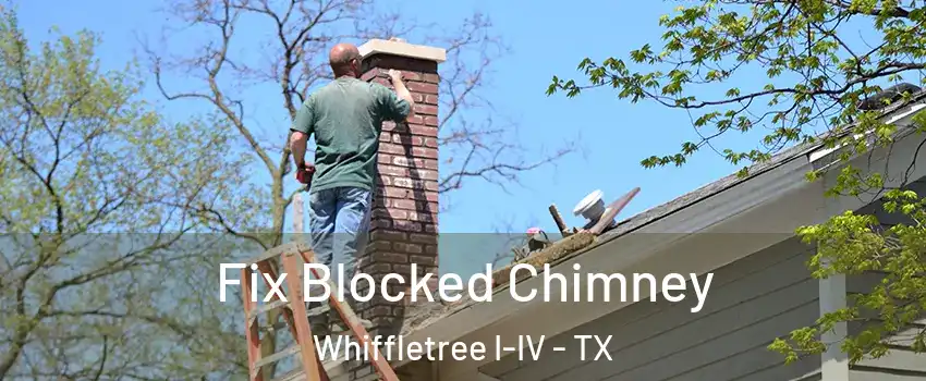 Fix Blocked Chimney Whiffletree I-IV - TX