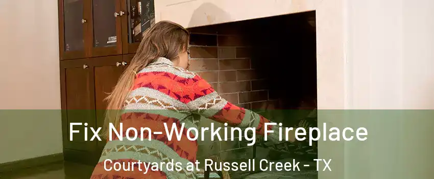 Fix Non-Working Fireplace Courtyards at Russell Creek - TX