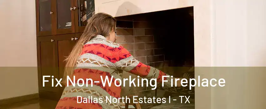 Fix Non-Working Fireplace Dallas North Estates I - TX