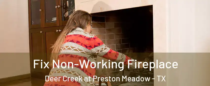 Fix Non-Working Fireplace Deer Creek at Preston Meadow - TX