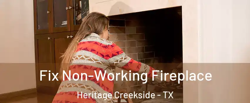 Fix Non-Working Fireplace Heritage Creekside - TX