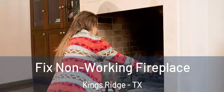 Fix Non-Working Fireplace Kings Ridge - TX