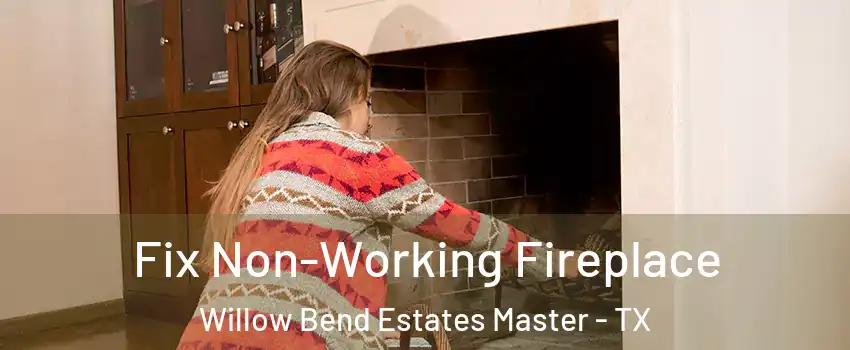 Fix Non-Working Fireplace Willow Bend Estates Master - TX