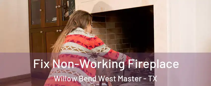 Fix Non-Working Fireplace Willow Bend West Master - TX