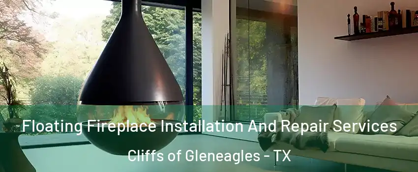Floating Fireplace Installation And Repair Services Cliffs of Gleneagles - TX