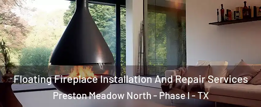 Floating Fireplace Installation And Repair Services Preston Meadow North - Phase I - TX