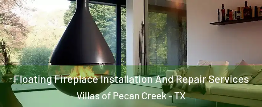Floating Fireplace Installation And Repair Services Villas of Pecan Creek - TX
