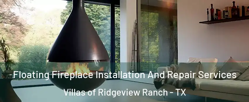 Floating Fireplace Installation And Repair Services Villas of Ridgeview Ranch - TX