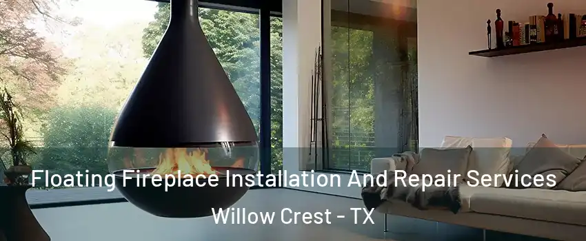 Floating Fireplace Installation And Repair Services Willow Crest - TX