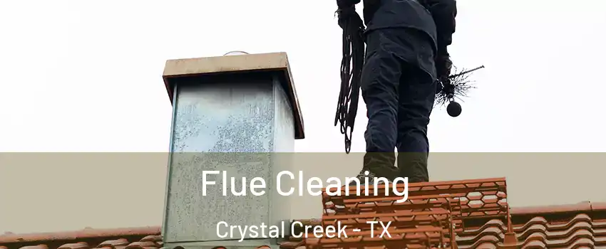 Flue Cleaning Crystal Creek - TX