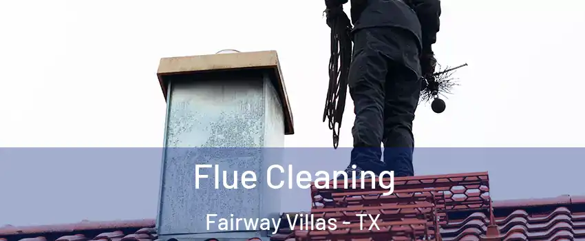 Flue Cleaning Fairway Villas - TX