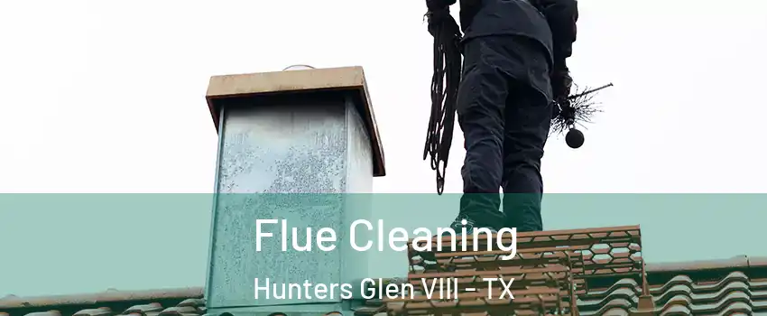 Flue Cleaning Hunters Glen VIII - TX
