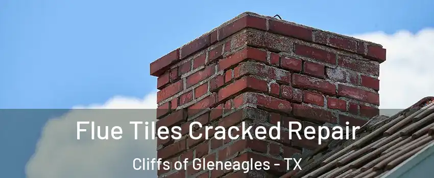 Flue Tiles Cracked Repair Cliffs of Gleneagles - TX