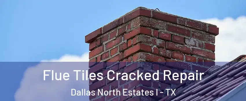 Flue Tiles Cracked Repair Dallas North Estates I - TX