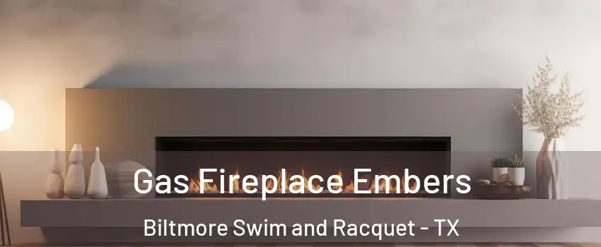 Gas Fireplace Embers Biltmore Swim and Racquet - TX