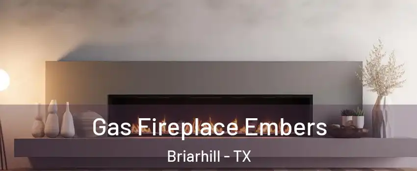 Gas Fireplace Embers Briarhill - TX