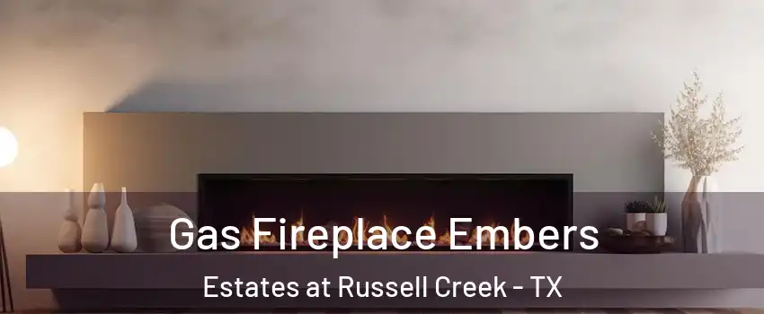 Gas Fireplace Embers Estates at Russell Creek - TX