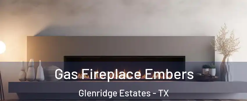 Gas Fireplace Embers Glenridge Estates - TX