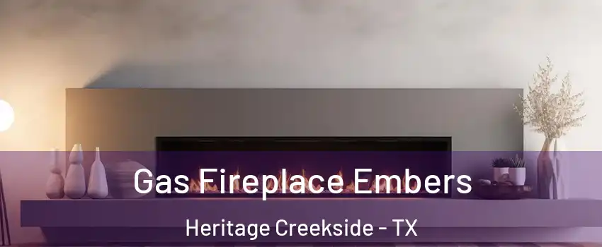 Gas Fireplace Embers Heritage Creekside - TX