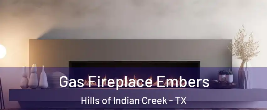 Gas Fireplace Embers Hills of Indian Creek - TX