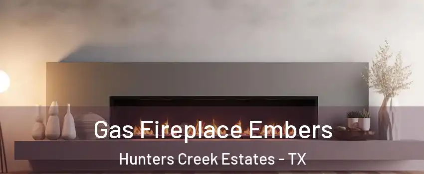 Gas Fireplace Embers Hunters Creek Estates - TX