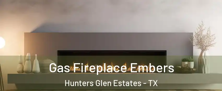 Gas Fireplace Embers Hunters Glen Estates - TX